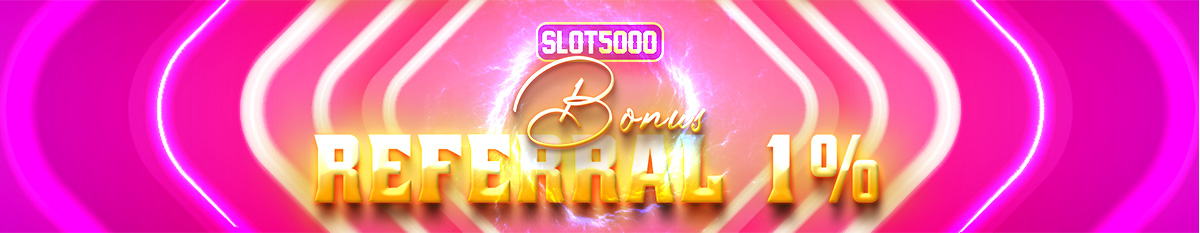 BONUS REFFERAL SEUMUR HIDUP 1% SLOT5000