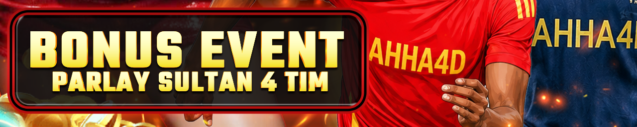 BONUS EVENT PARLAY SULTAN 4 TEAM